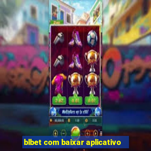 blbet com baixar aplicativo